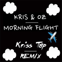 Kris &amp; Oz - Morning flight (Kriss Tap Remix) by Kriss Tap