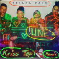 Triana Park - Line (Kriss Tap Remix) (Eurovision 2017 - Latvia) by Kriss Tap