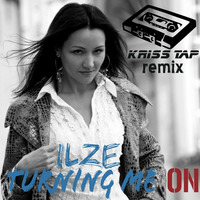 Ilze - Turning Me On (Kriss Tap Remix) by Kriss Tap