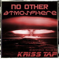 Kriss Tap - No Other Atmosphere by Kriss Tap