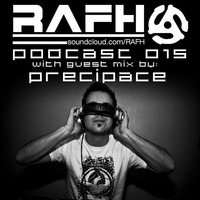 RAFH Podcast :: Episode 015 :: Guest Mix by PRECIPACE by RAFH