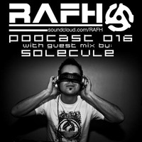 RAFH Podcast :: Episode 016 :: Guest Mix by SOLECULE by RAFH