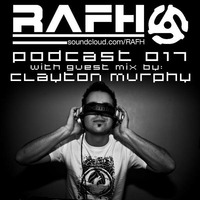 RAFH Podcast :: Episode 017 :: Guest Mix by Clayton Murphy by RAFH
