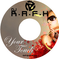DJ RAFH - Your Touch (2007) by RAFH