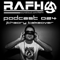 RAFH Podcast :: Episode 024 :: Takeover by J_Theory by RAFH