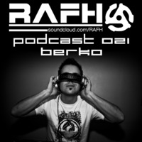 RAFH Podcast :: Episode 021 :: Takeover by BERKO by RAFH