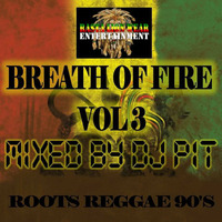BREATH OF FIRE VOL 3 ROOTS REGGAE 90'S by DJ PIT