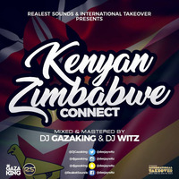 KENYAN ZIMBAMBWE CONNECT - DJ GAZAKING FT DJ WITZ STL by DjGazaking