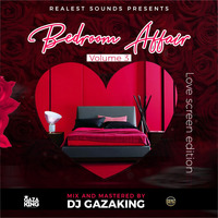BEDROOM AFFAIRS VOL 3 (LOVE SCREEN EDITION) - DJ GAZAKING THA ILLEST by DjGazaking