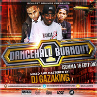 DANCEHALL BURNOUT VOL 1 (SUMMA16 EDITION) - BY DJ GAZAKING by DjGazaking