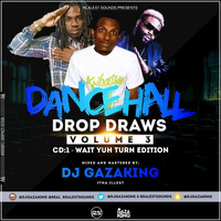 DANCEHALL DROP DRAWS VOL 3  (WAIT YUH TURN EDITION) CD1 by DjGazaking