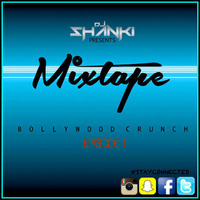 Mixtape vol. 1 - Bollywood crunch - Dj Shanki by Dj Shanki Official