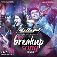 The Breakup Song | DJ Lloyd  The Bombay Bounce | Remix | Ae Dil Hai Mushkil by DJ Lloyd (The Bombay Bounce)