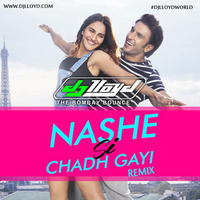 Nashe Si Chadh Gayi | DJ Lloyd | The Bombay Bounce |  Remix by DJ Lloyd (The Bombay Bounce)