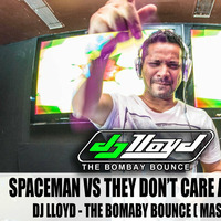 SPACEMAN VS THEY DON’T CARE ABOUT US - DJ LLOYD - THE BOMABY BOUNCE ( MASHUP ) by DJ Lloyd (The Bombay Bounce)