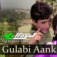 Gulabi Ankhen |DJ Lloyd | The Bombay Bounce | Remix by DJ Lloyd (The Bombay Bounce)