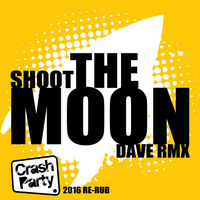 Dave RMX - Shoot The Moon (Crash Party 2016 Re-Rub) by Crash Party