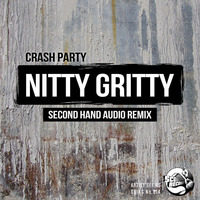 Crash Party - Nitty Gritty (Second Hand Audio Remix) by Crash Party