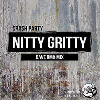 Crash Party - Nitty Gritty (Dave RMX 110 Remix) by Crash Party