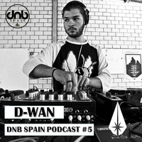 DNB SPAIN PODCAST #5 @ D-WAN by DNB Spain