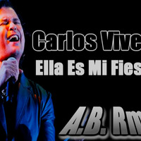 Carlos Vives - Ella Es Mi Fiesta.(( A.B. Rmx MamboMix 2015 )) by AxelBeat Remix