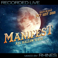 Recorded LIVE @ MANIFEST ALL HALLOW'S EVE _ Seattle, WA : 10.31.15 - mixed by Rhines by Rhines