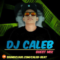 Guest Mix  Caleb Beat by Caleb Beat