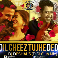 Dil Cheez Tujhe Dedi (Airlift) - Deejay Deshal Club Mix by Dj Deshal