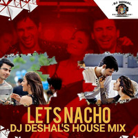 Let's Naacho - Deejay Deshal House Mix by Dj Deshal