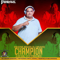 Champion (Dwayne DJ Bravo) - Deejay Deshal Extended Remix by Dj Deshal