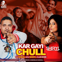 KAR GAYI CHULL- DJ DESHAL &amp; DJ SHERYL (CLUB REMIX) by Dj Deshal