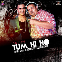 Arjun - Tum Hi Ho - DJ Deshal Exclusive Remix  by Dj Deshal