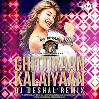 Chitiyan Kalaiyan (Electronic Remix) - DJ Deshal by Dj Deshal