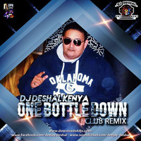 DJ Deshal -  One Bottle Down (Club Remix)  by Dj Deshal