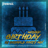 Birthday Mashup - Dj Deshal Party Mashup !!  by Dj Deshal