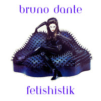 Bruno Dante_Fetishistik by Brynstar/Bruno Dante