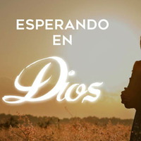 Esperando en Dios by Pan De Vida Tecate