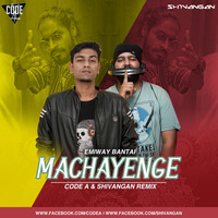 Machayenge ft. Emiway - Remix (Code A &amp; Shivangan) by Code-A