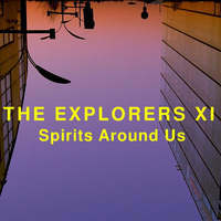 The Explorers XI Spirits Around Us by Night Foundation