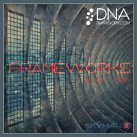 Frameworks #001 July 2016 - DNA Radio FM - Deep Progressive Melodic-Tech by SKYMAN1882