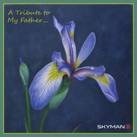 A Tribute To My Father by SKYMAN1882