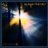 Blind In The Mist - Progressive Melodic House by SKYMAN1882