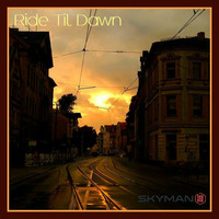 Ride Til Dawn by SKYMAN1882