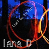 Light Up The Fire (Original) by Iana D. by Iana Drews