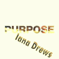 Purpose by Iana Drews by Iana Drews