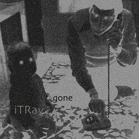&quot;gone&quot; by iTRay