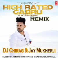 High Rated Gabru - Guru Randhawa - DJ Chirag &amp; Jay Mukherji Remix by DJ CHIRAG