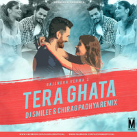 Tera Ghata Ft Gajendra Verma - DJ Smilee &amp; Chirag Padhya Remix by DJ CHIRAG