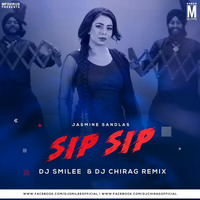 Sip Sip - Jasmine Sandlas - DJ Smilee &amp; DJ Chirag Remix by DJ CHIRAG