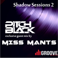Shadow Sessions 2 hosted by Pitch Black + guest mix by Miss Mants [4 JULY.2015] by Pitch::Black
